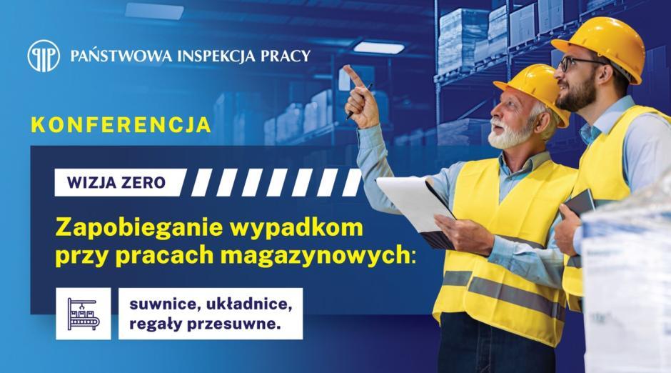 Konferencja - WIZJA ZERO - Zapobieganie wypadkom przy pracach magazynowych