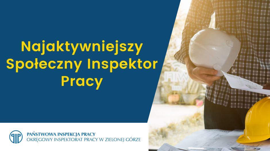 Grafika konkursu. Napis Najaktywniejszy Społeczny Inspektor Pracy na niebieskim tle po prawej stronie fragment zdjęcia przedstawiającego pracownika w kraciastej koszuli przed stołem z dokumentami. Pracownik trzyma biały hełm ochronny