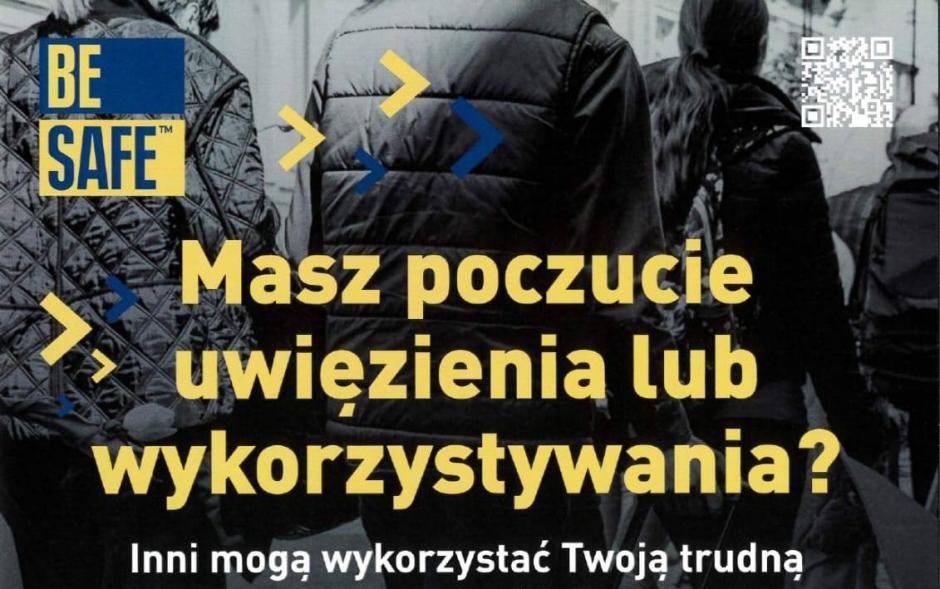 Fragment plakatu z tekstem: Be Safe Masz poczucie uwięzienia lub wykorzystywania