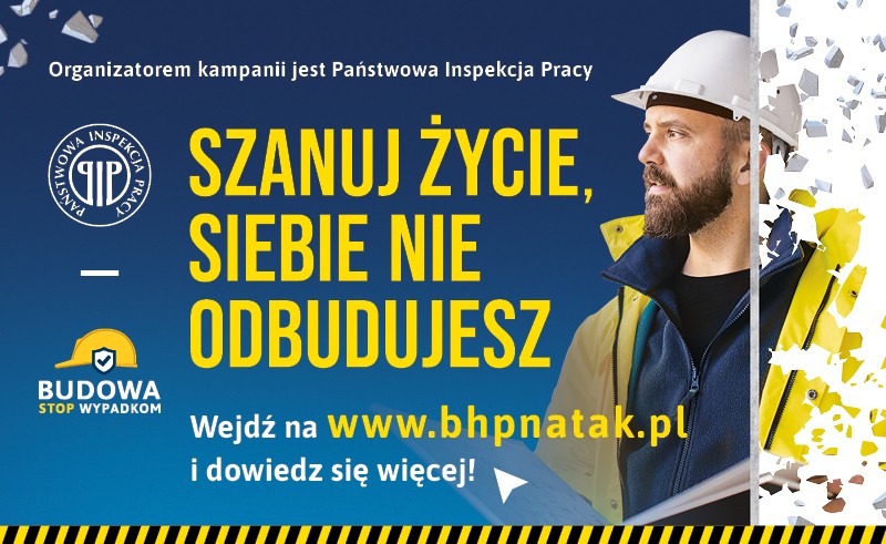 Plakat kampanii przedstawiający mężczyznę w białym kasku, w żółtej kurtce na granatowym tle, po lewej stronie napis "Szanuj życie siebie nie odbudujesz"